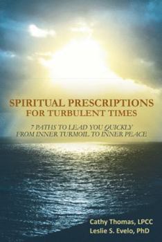 Hardcover Spiritual Prescriptions for Turbulent Times: 7 Paths to Lead You Quickly from Inner Turmoil to Inner Peace Book