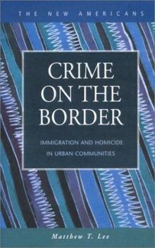 Hardcover Crime on the Border: Immigration and Homicide in Urban Communities Book