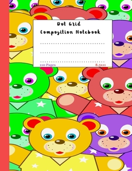 Paperback Dot Grid Composition Notebook: Dotted Blank Line Kids Paper Journal For Drawing and Writing Everyday School Subjects Diary - Cute Bear Cover Book