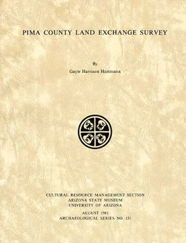 Pima County Land Exchange Survey - Book  of the Arizona State Museum Archaeological Series