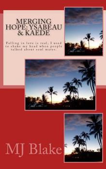 Paperback Merging Hope: Ysabeau & Kaede: Falling in love is real, I used to shake my head when people talked about soul mates. Book