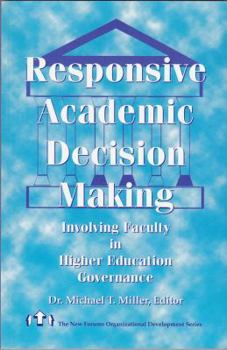 Paperback Responsive Academic Decision Making: Involving Faculty In Higher Education Governance Book
