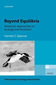 Beyond Equilibria: Historical Approaches to Ecology and Evolution