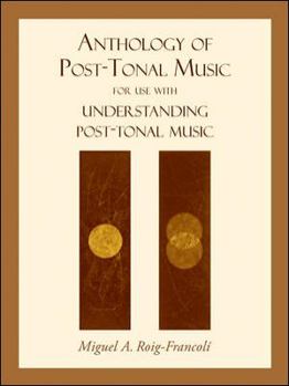 Spiral-bound Anthology of Post-Tonal Music: For Use with Understanding Post-Tonal Music Book