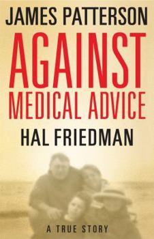 Hardcover Against Medical Advice: A True Story Book