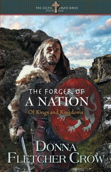 The Forger of a Nation: Of Kings and Kingdoms - Book #2 of the Celtic Cross