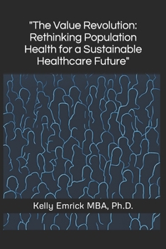 Paperback The Value Revolution: Rethinking Population Health for a Sustainable Healthcare Future Book