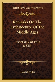 Paperback Remarks On The Architecture Of The Middle Ages: Especially Of Italy (1835) Book