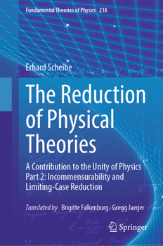 Hardcover The Reduction of Physical Theories: A Contribution to the Unity of Physics Part 2: Incommensurability and Limiting-Case Reduction Book