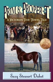 Paperback Prim & Proper-T: A Victorian Time-Travel Tale Book