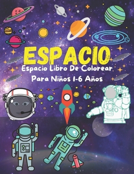 Espacio Libro De Colorear Para Niños 1-6 Años: colorear Espacio, sistema solar, cohetes, astronautas y otros dibujos para niños, Divertidas páginas para colorear