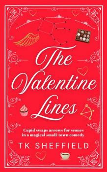 The Valentine Lines: Cupid swaps arrows for scones in a magical screwball comedy (The Cupid Chronicles)