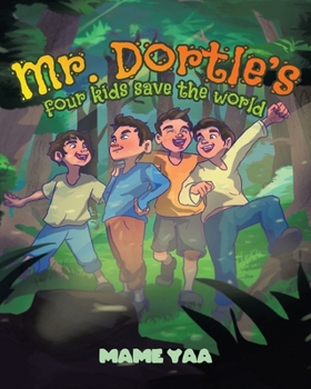 Paperback Mr. Dortle's Four Kids Save The World Book
