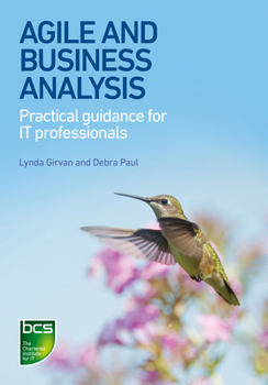Paperback Agile and Business Analysis: Practical guidance for IT professionals Book
