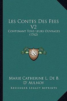 Paperback Les Contes Des Fees V2: Contenant Tous Leurs Ouvrages (1762) [French] Book