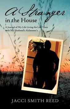 Paperback A Stranger in the House: A Journal of My Life Living the Last Years with My Husband's Alzheimer's Book