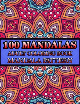 Paperback 100 Mandalas Adult Coloring Book Mandala Pattern: (Volume-3) Mandala Coloring Book Stress Relieving Designs featuring 100 AMAZING Mandala Pattern Colo Book