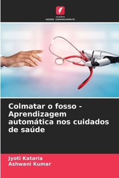 Paperback Colmatar o fosso - Aprendizagem automática nos cuidados de saúde [Portuguese] Book