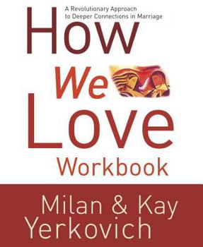 Paperback How We Love Workbook: Making Deeper Connections in Marriage Book