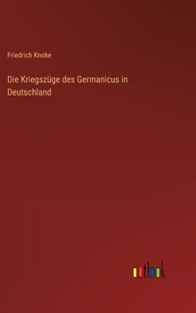 Hardcover Die Kriegszüge des Germanicus in Deutschland [German] Book