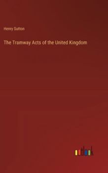 Hardcover The Tramway Acts of the United Kingdom Book