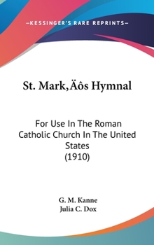 Hardcover St. Mark's Hymnal: For Use In The Roman Catholic Church In The United States (1910) Book
