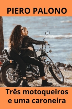 Paperback Três motoqueiros e uma caroneira [Portuguese] Book