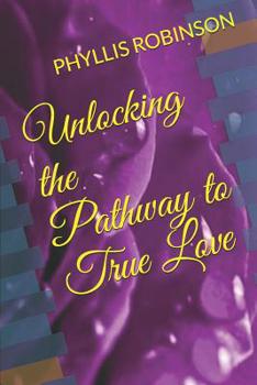 Paperback Unlocking the Pathway to True Love Book