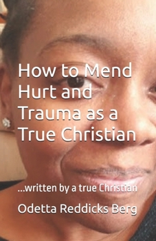 Paperback How to Mend Hurt and Trauma as a True Christian Book