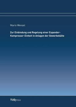 Paperback Zur Einbindung und Regelung einer Expander-Kompressor-Einheit in Anlagen der Gewerbekälte [German] Book