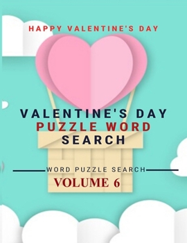 Happy Valentine's Day Valentine's Day Puzzle Word Search Word Puzzle Search Volume 6: word search games for Adults , 8.5*11 large print word search books