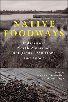 Paperback Native Foodways: Indigenous North American Religious Traditions and Foods Book