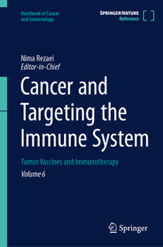 Cancer and Targeting the Immune System: Tumor Vaccines and Immunotherapy (Handbook of Cancer and Immunology, 6)