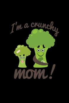 I'm a crunchy mom!: Blank Lined Notebook Journal for Work, School, Office | 6x9 110 page