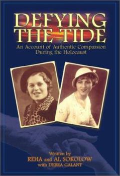 Hardcover Defying the Tide: An Account of Authentic Compassion During the Holocaust Book