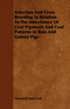 Paperback Selection And Cross Breeding In Relation To The Inheritance Of Coat Pigments And Coat Patterns In Rats And Guinea Pigs Book