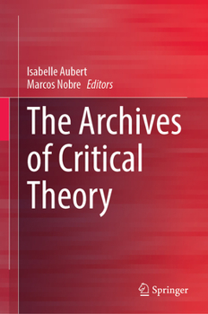 Hardcover The Archives of Critical Theory Book