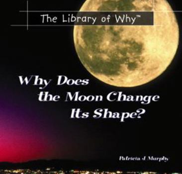 Library Binding Why Does the Moon Change Its Shape? Book