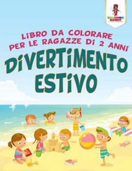 Paperback Divertimento Estivo: Libro Da Colorare Per Le Ragazze Di 2 Anni [Italian] Book