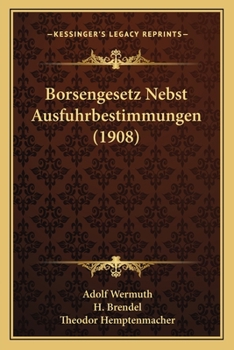 Paperback Borsengesetz Nebst Ausfuhrbestimmungen (1908) [German] Book