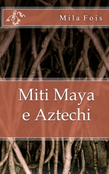 Paperback Miti Maya e Aztechi [Italian] Book