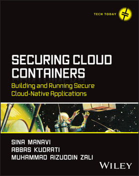 Paperback Securing Cloud Containers: Building and Running Secure Cloud-Native Applications Book