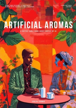Paperback Artificial Aromas: A Coffee Table Book About Coffee by AI Book