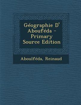 Paperback Geographie D' Aboufeda - Primary Source Edition [French] Book