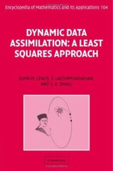 Dynamic Data Assimilation: A Least Squares Approach - Book #104 of the Encyclopedia of Mathematics and its Applications