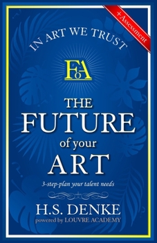 Paperback The Future Of Your Art: 3 step plan your talent needs. Book