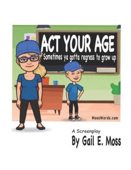Paperback Act Your Age: Sometimes You Gotta To Regress To Grow Up Book