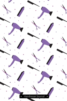 Hairdresser Journal: Lined Notebook for Hairdressers, Students and Every Hair Professionals