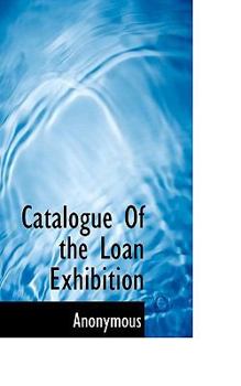 Catalogue of the Loan Exhibition