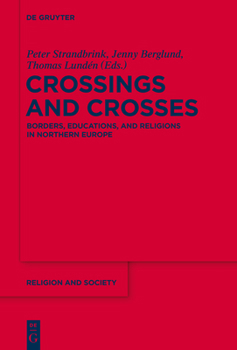 Hardcover Crossings and Crosses: Borders, Educations, and Religions in Northern Europe Book